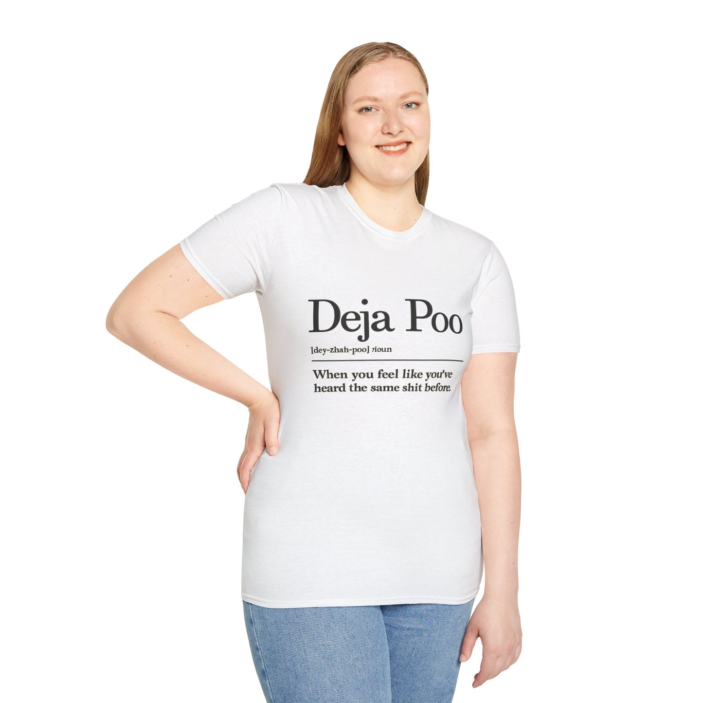 Deja Poo T-Shirt — "hearing the same shit" Funny Sarcastic Tee