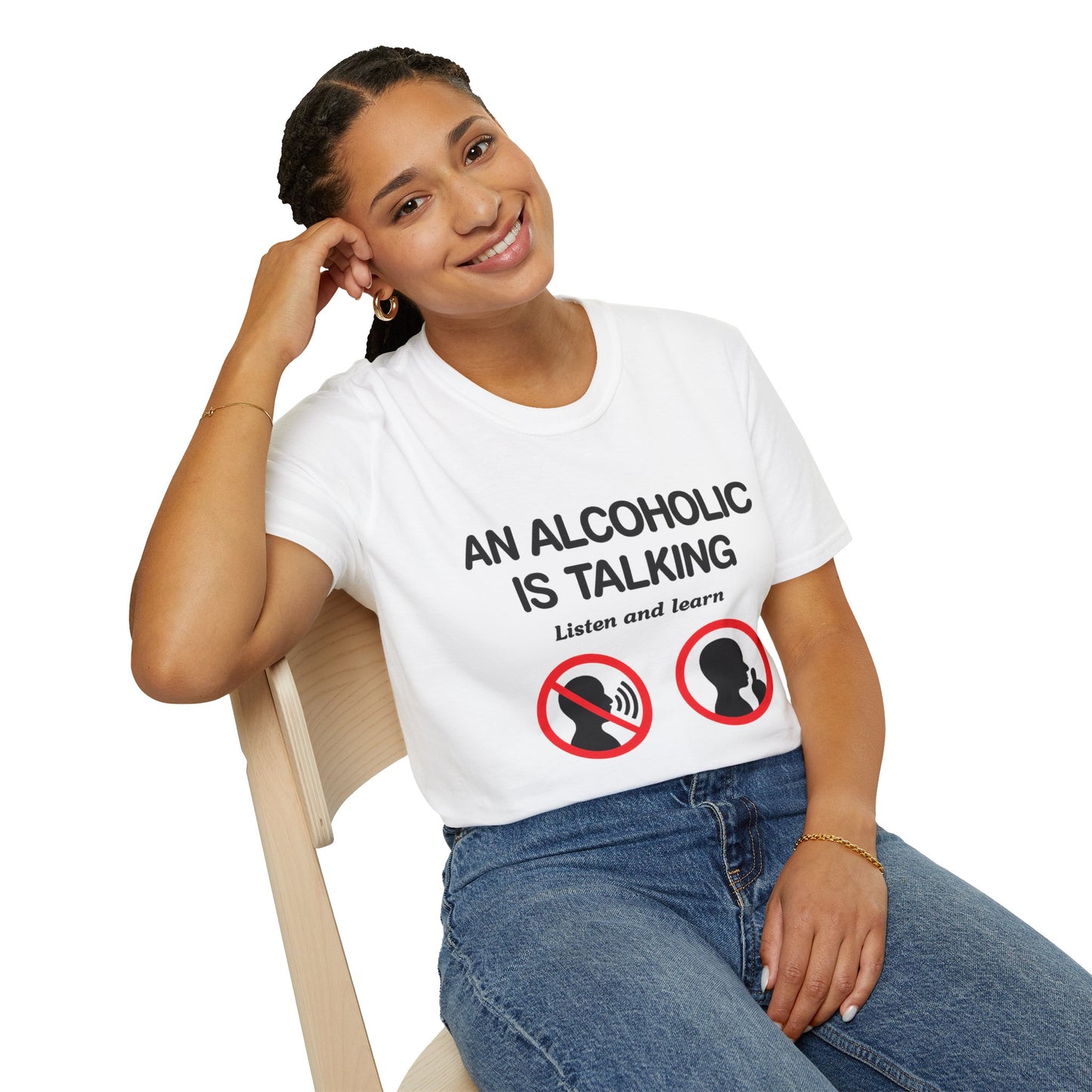 "An Alcoholic Is Talking — Listen and Learn" T-Shirt