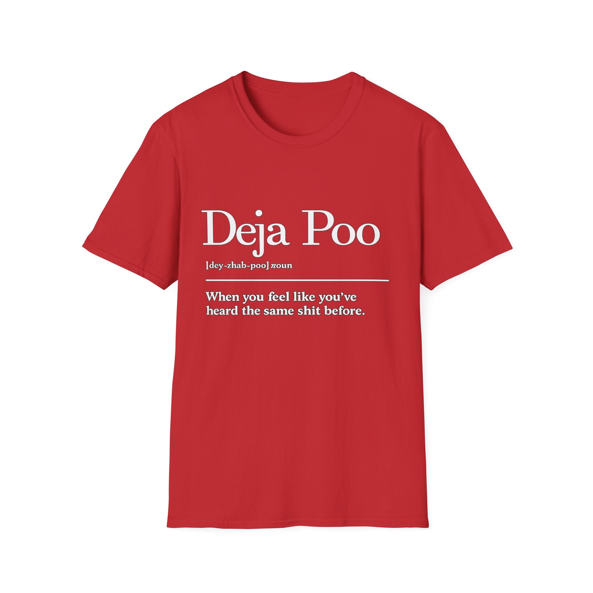 Deja Poo T-Shirt — "hearing the same shit" Funny Sarcastic Tee