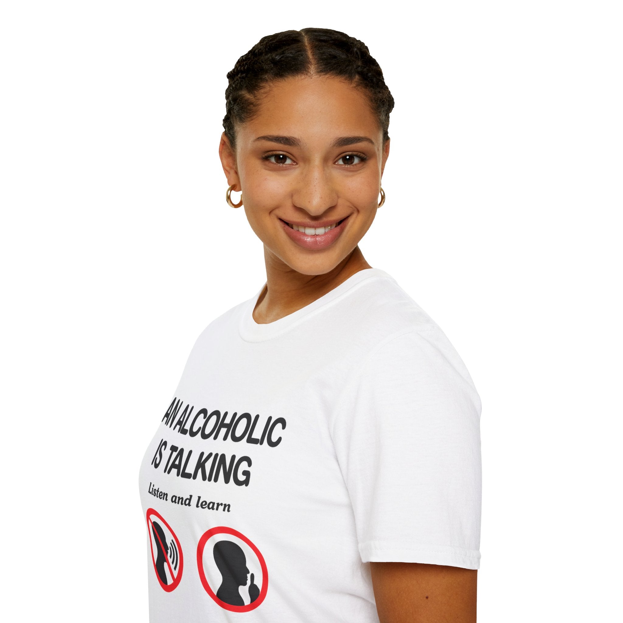 "An Alcoholic Is Talking — Listen and Learn" T-Shirt