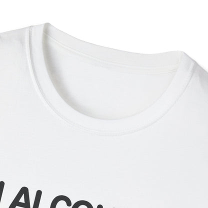 "An Alcoholic Is Talking — Listen and Learn" T-Shirt