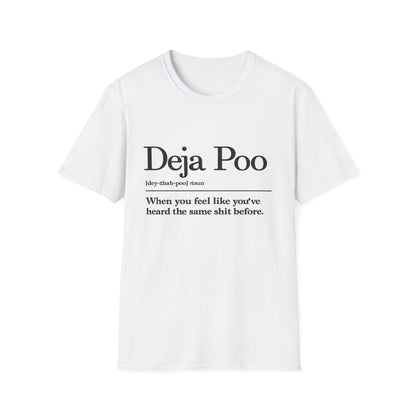 Deja Poo T-Shirt — "hearing the same shit" Funny Sarcastic Tee
